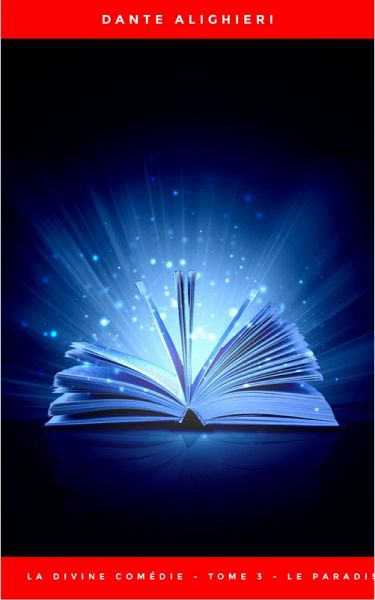 La divine comédie - Tome 3 - Le Paradis (eBook, ePUB) La divine comédie - Tome 3 - Le Paradis (eBook, ePUB)
