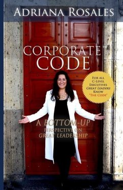 Corporate Code: Bottom Up Perspective on Great Leadership - Rosales, Adriana