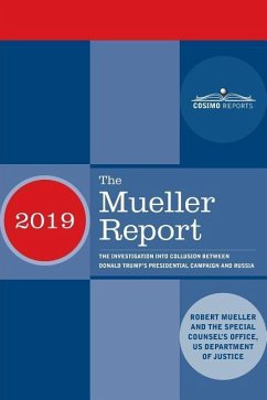 The Mueller Report - Mueller, Robert; Special Counsel's Office