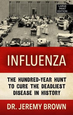 Influenza: The Hundred Year Hunt to Cure the Deadliest Disease in History - Brown, Jeremy