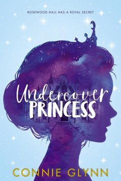 The Rosewood Chronicles #1: Undercover Princess - Glynn, Connie