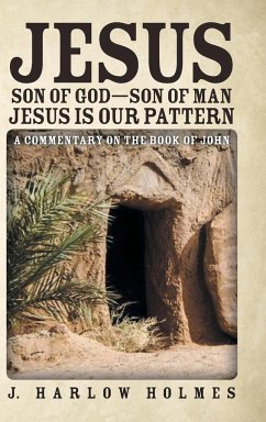 Jesus Son of God-Son of Man Jesus Is Our Pattern - Holmes, J. Harlow