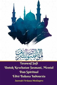 Tasawuf Sufi Untuk Kesehatan Jasmani, Mental Dan Spiritual Edisi Bahasa Indonesia Standar Version - Mediapro, Jannah Firdaus