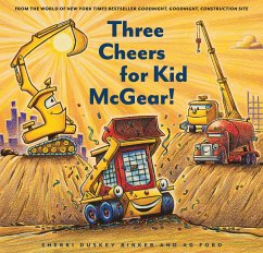 Three Cheers for Kid McGear!: (Family Read Aloud Books, Construction Books for Kids, Children's New Experiences Books, Stories in Verse) - Duskey Rinker, Sherri