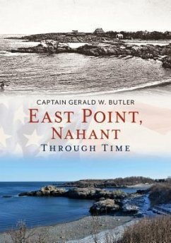 East Point, Nahant Through Time - Butler, Captain Gerald W.