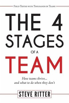 The 4 Stages of a Team: How teams thrive... and what to do when they don't - Ritter, Steve