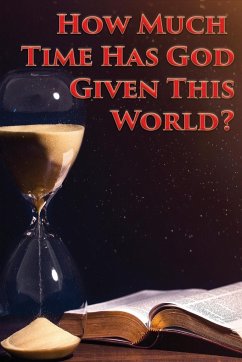 How Much Time Has God Given This World? - Kenneth, Charles