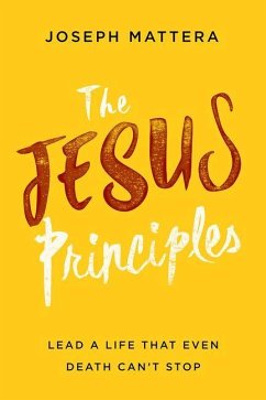 The Jesus Principles: Lead a Life That Even Death Can't Stop - Mattera, Joseph