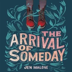 The Arrival of Someday - Malone, Jen