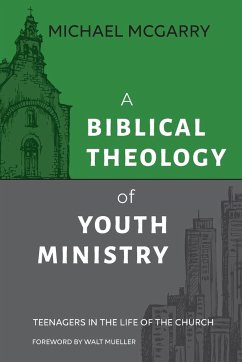 A Biblical Theology of Youth Ministry - McGarry, Michael