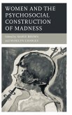 Women and the Psychosocial Construction of Madness