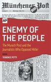 Enemy of the People: The Munich Post and the Journalists Who Opposed Hitler