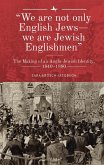 &quote;We Are Not Only English Jews--We Are Jewish Englishmen&quote;