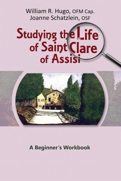 Studying the Life of Saint Clare of Assisi - Hugo, William; Schatzlein, Joanne