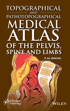 Topographical and Pathotopographical Medical Atlas of the Pelvis, Spine, and Limbs - Seagal, Z M