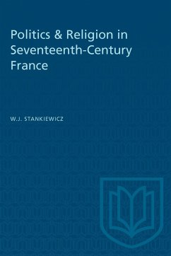 Politics & Religion in Seventeenth-Century France - Stankiewicz, W J