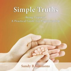 Simple Truths: Being Prepared - A Practical Guide for Preconception - Simmons, Sandy B.