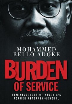 Burden Of Service: Reminiscences of Nigeria's former Attorney-General - Bello Adoke, Mohammed