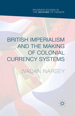 British Imperialism and the Making of Colonial Currency Systems (eBook, PDF)