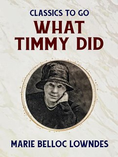 What Timmy Did (eBook, ePUB) - Lowndes, Marie Belloc