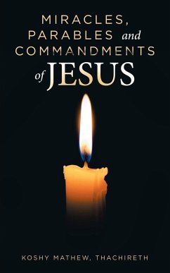 Miracles, Parables and Commandments of Jesus - Mathew Thachireth, Koshy