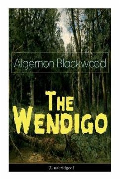 The Wendigo (Unabridged): Horror Classic - Blackwood, Algernon