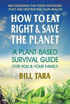 How to Eat Right & Save the Planet - Tara, Bill (Bill Tara)