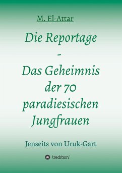 Die Reportage - Das Geheimnis der 70 paradiesischen Jungfrauen - El-Attar, M.