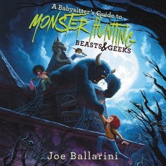 A Babysitter's Guide to Monster Hunting #2: Beasts & Geeks - Ballarini, Joe
