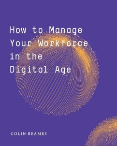 How to Manage Your Workforce in the Digital Age - Beames, Colin