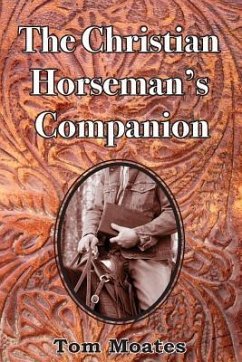 The Christian Horseman's Companion - Moates, Tom
