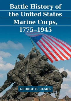 Battle History of the United States Marine Corps, 1775-1945 - Clark, George B.