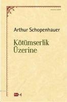 Kötümserlik Üzerine - Schopenhauer, Arthur