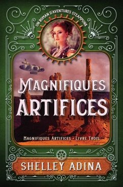 Magnifiques artifices: Un roman d'aventure steampunk - Adina, Shelley