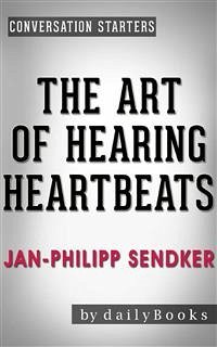 The Art of Hearing Heartbeats: by Jan-Philipp Sendker   Conversation Starters (eBook, ePUB) - dailyBooks