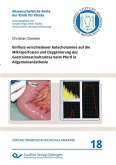 Einfluss verschiedener Katecholamine auf die Mikroperfusion und Oxygenierung des Gastrointestinaltraktes beim Pferd in Allgemeinanästhesie (eBook, PDF)