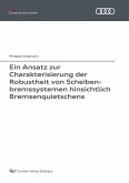 Ein Ansatz zur Charakterisierung der Robustheit von Scheibenbremssystemen hinsichtlich Bremsenquietschens (eBook, PDF)