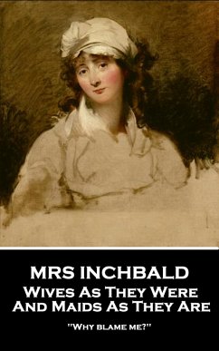 Wives As They Were And Maids As They Are (eBook, ePUB) - Inchbald, Mrs