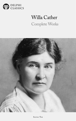 Delphi Complete Works of Willa Cather (Illustrated) (eBook, ePUB) - Cather, Willa