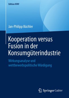 Kooperation versus Fusion in der Konsumgüterindustrie (eBook, PDF) - Büchler, Jan-Philipp