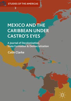 Mexico and the Caribbean Under Castro's Eyes (eBook, PDF) - Clarke, Colin