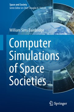 Computer Simulations of Space Societies (eBook, PDF) - Bainbridge, William Sims