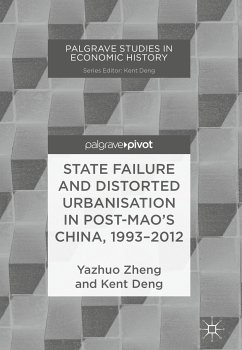 State Failure and Distorted Urbanisation in Post-Mao's China, 1993–2012 (eBook, PDF) - Zheng, Yazhuo; Deng, Kent