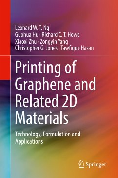Printing of Graphene and Related 2D Materials (eBook, PDF) - Ng, Leonard W. T.; Hu, Guohua; Howe, Richard C. T.; Zhu, Xiaoxi; Yang, Zongyin; Jones, Christopher G.; Hasan, Tawfique