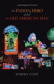 The Indian Hero and the Old American Man (eBook, ePUB)