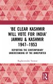 'Be Clear Kashmir will Vote for India' Jammu & Kashmir 1947-1953 (eBook, ePUB)