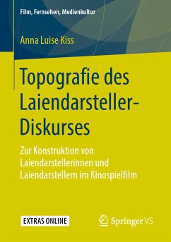 Topografie des Laiendarsteller-Diskurses (eBook, PDF) - Kiss, Anna Luise