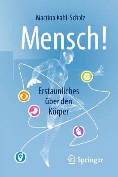 Mensch! Erstaunliches über den Körper (eBook, PDF) - Kahl-Scholz, Martina