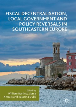 Fiscal Decentralisation, Local Government and Policy Reversals in Southeastern Europe (eBook, PDF)