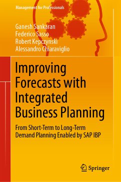 Improving Forecasts with Integrated Business Planning (eBook, PDF) - Sankaran, Ganesh; Sasso, Federico; Kepczynski, Robert; Chiaraviglio, Alessandro